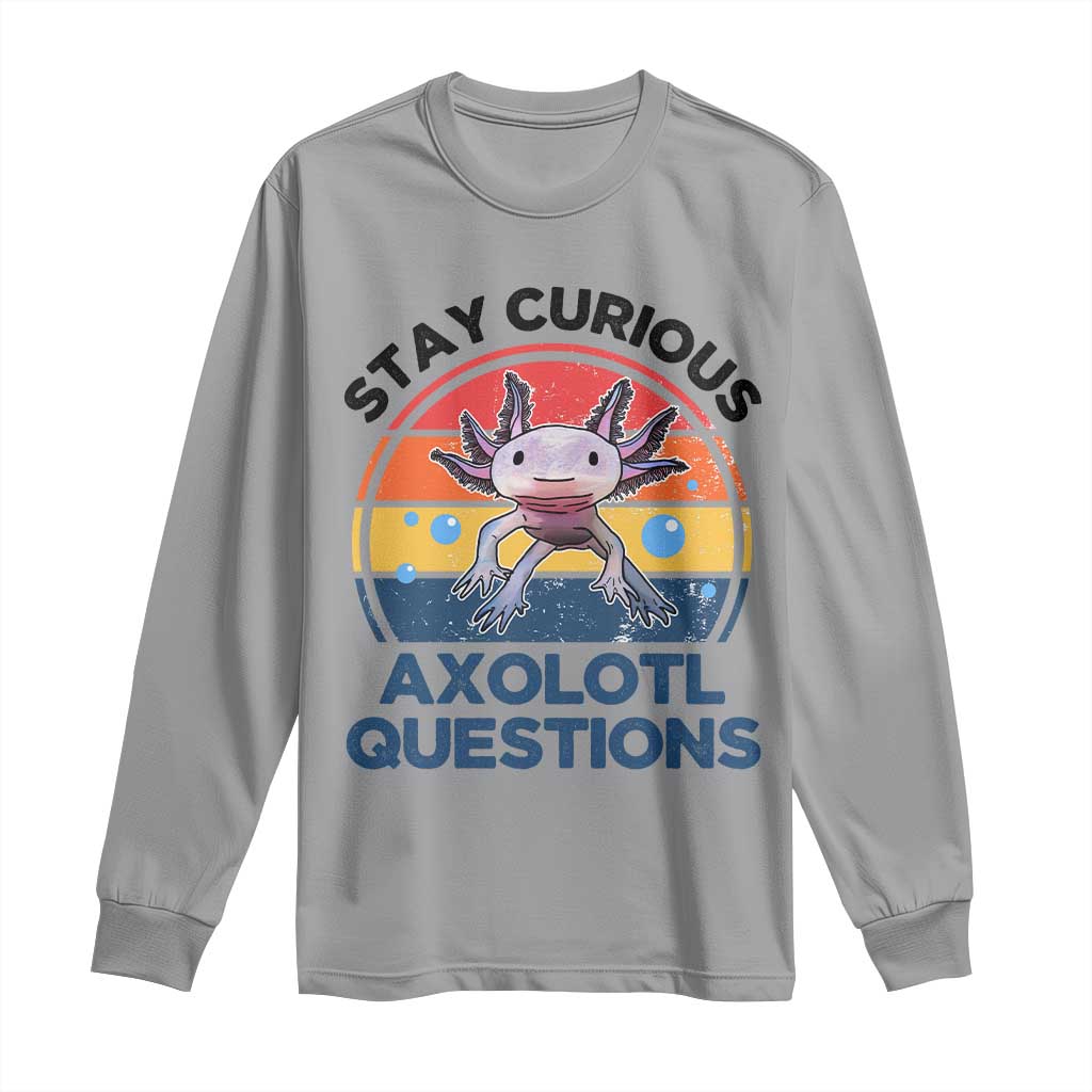 Funny Axolotl Pun Long Sleeve Shirt I Stay Curious Axolotl Question Retro
