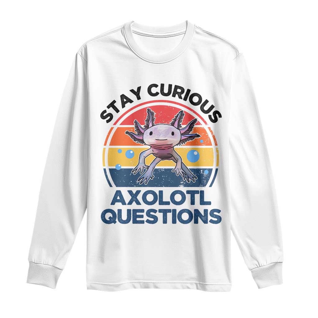 Funny Axolotl Pun Long Sleeve Shirt I Stay Curious Axolotl Question Retro