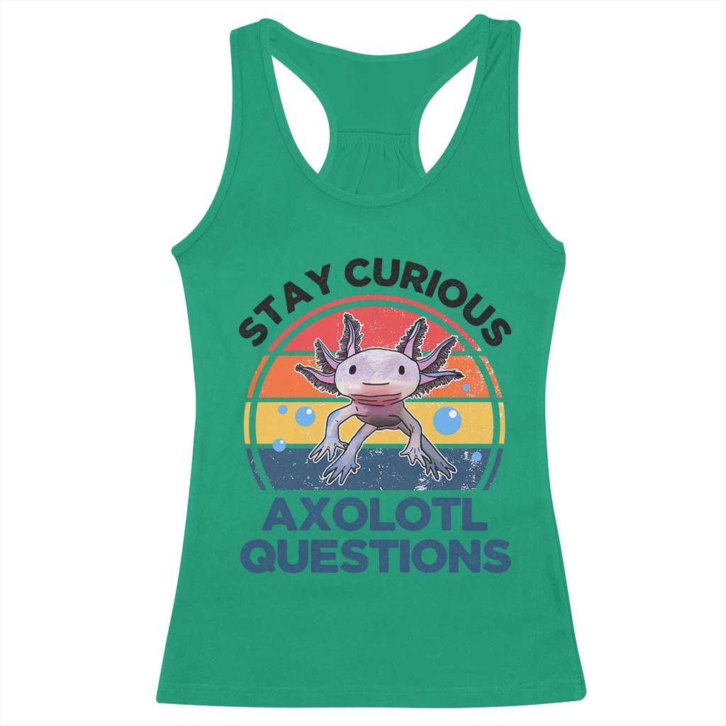 Funny Axolotl Pun Racerback Tank Top I Stay Curious Axolotl Question Retro