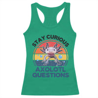 Funny Axolotl Pun Racerback Tank Top I Stay Curious Axolotl Question Retro