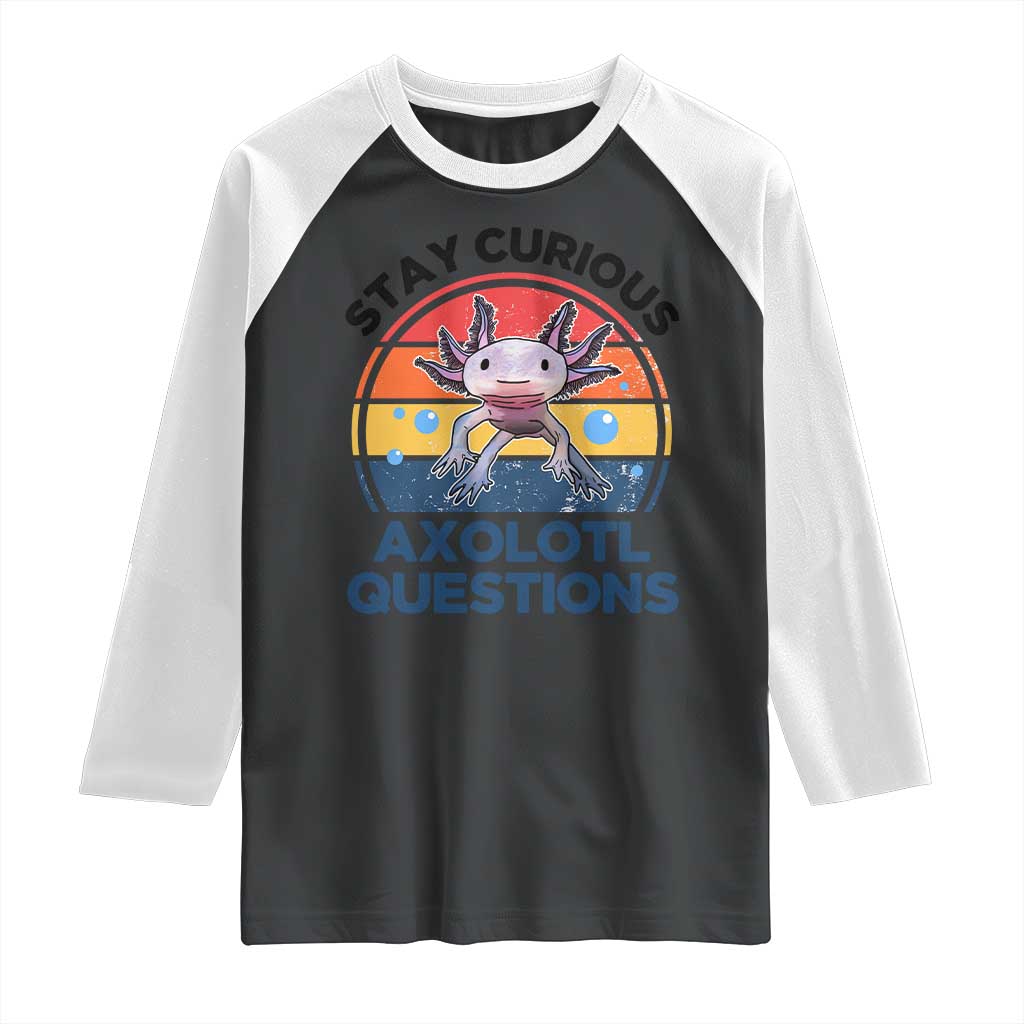 Funny Axolotl Pun Raglan Shirt I Stay Curious Axolotl Question Retro