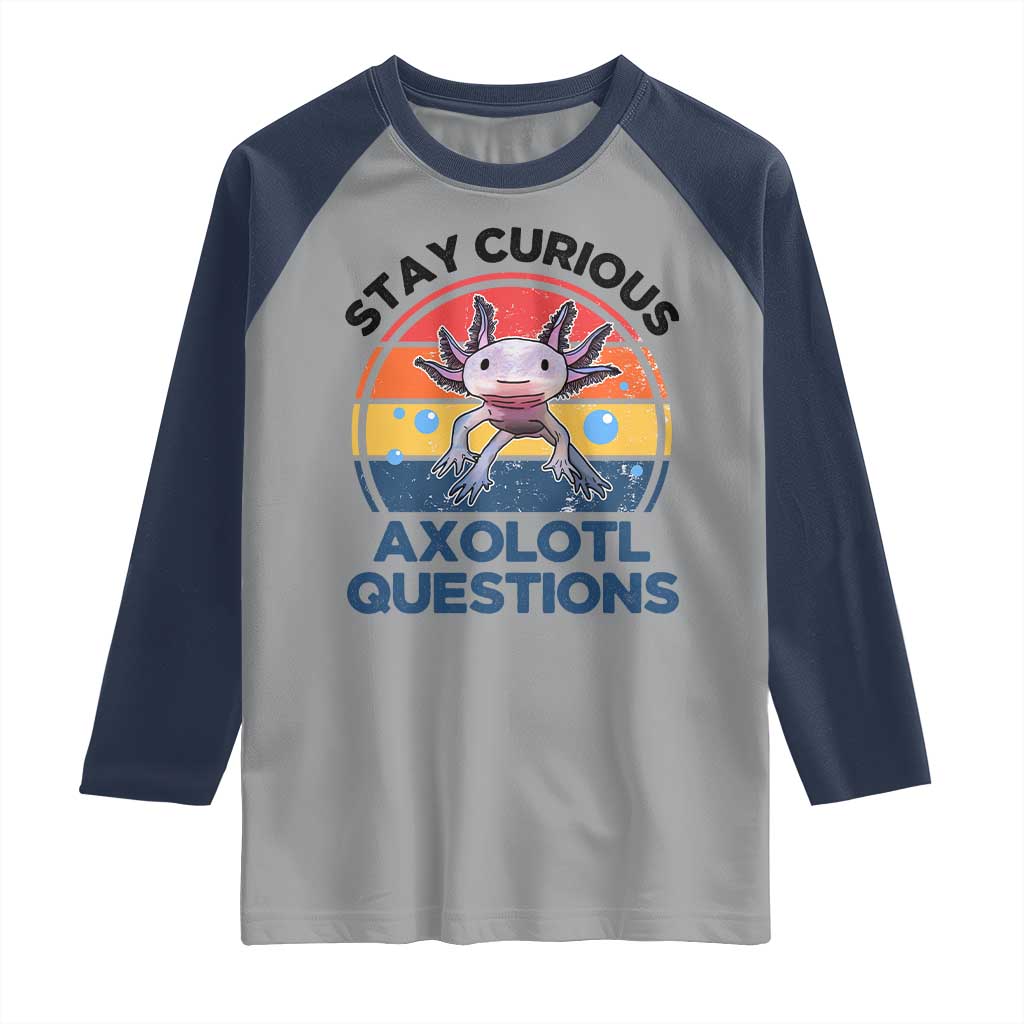 Funny Axolotl Pun Raglan Shirt I Stay Curious Axolotl Question Retro