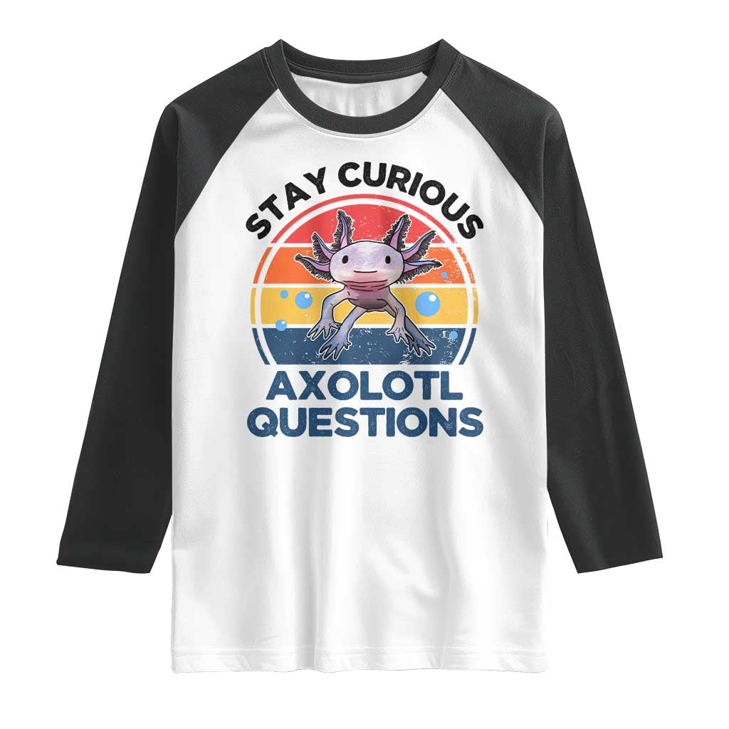 Funny Axolotl Pun Raglan Shirt I Stay Curious Axolotl Question Retro
