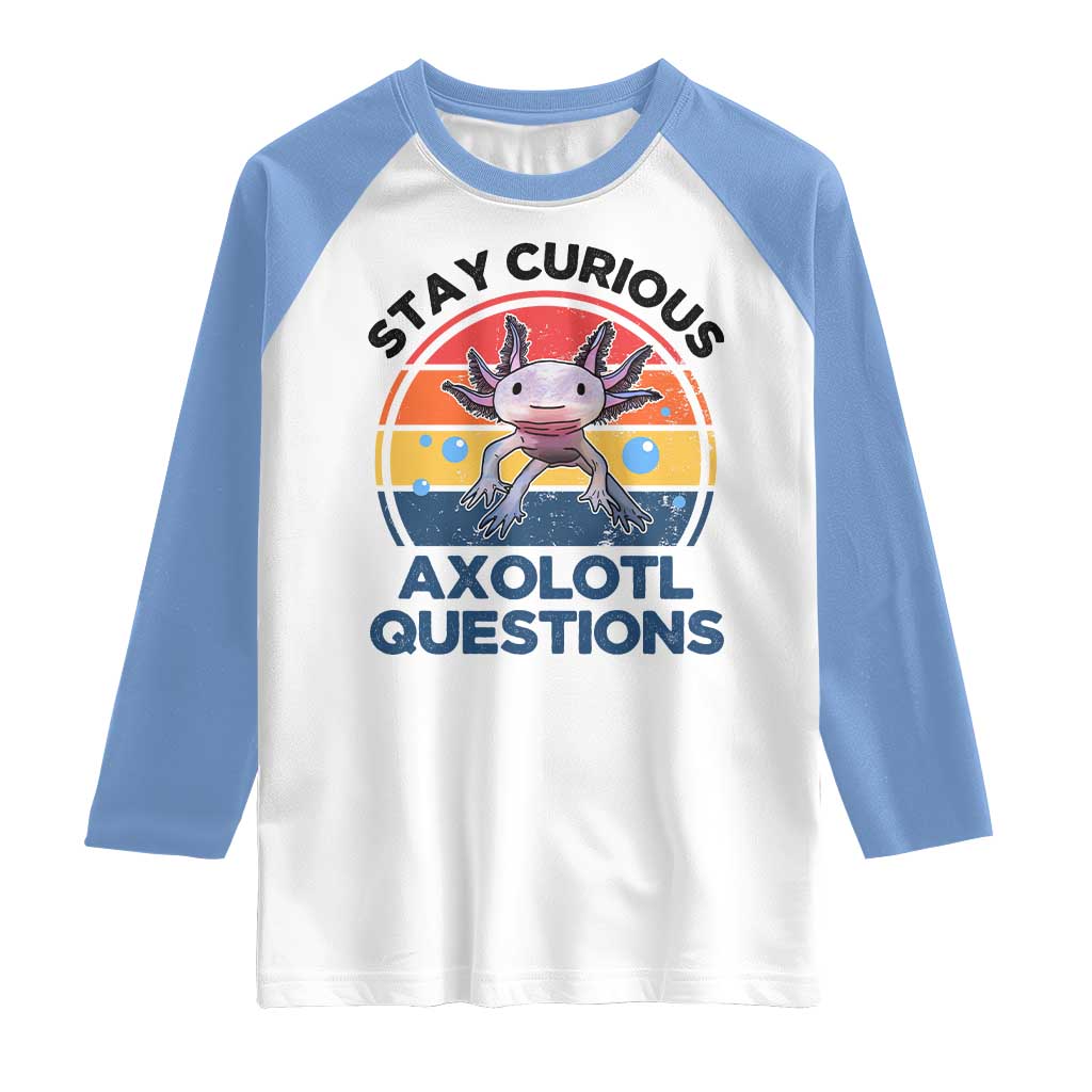 Funny Axolotl Pun Raglan Shirt I Stay Curious Axolotl Question Retro