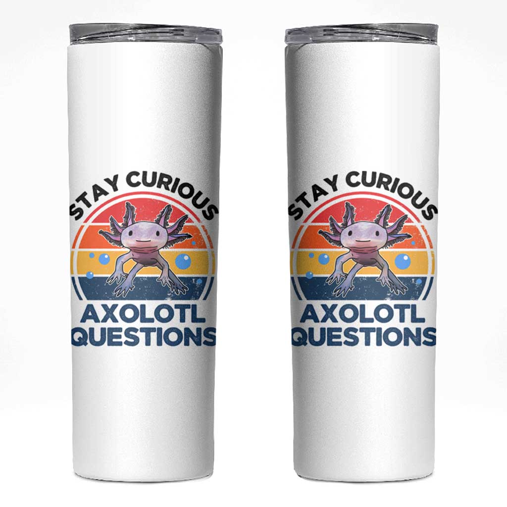 Funny Axolotl Pun Skinny Tumbler I Stay Curious Axolotl Question Retro