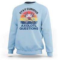 Funny Axolotl Pun Sweatshirt I Stay Curious Axolotl Question Retro