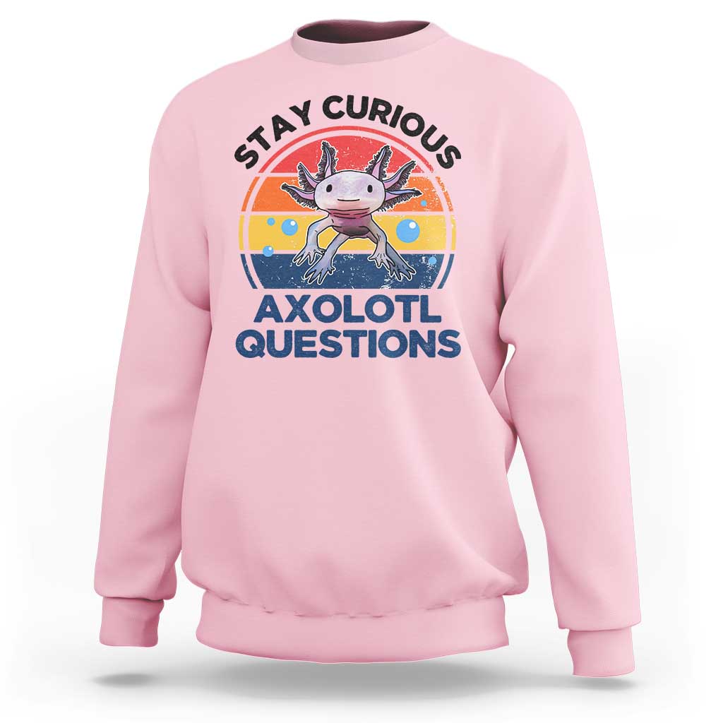 Funny Axolotl Pun Sweatshirt I Stay Curious Axolotl Question Retro