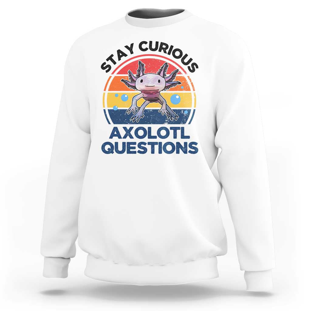 Funny Axolotl Pun Sweatshirt I Stay Curious Axolotl Question Retro