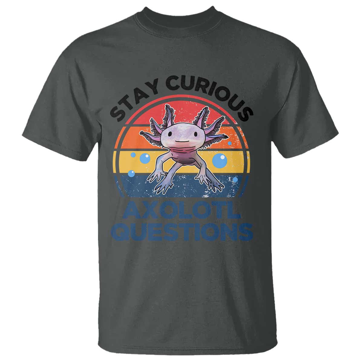 Funny Axolotl Pun T Shirt I Stay Curious Axolotl Question Retro