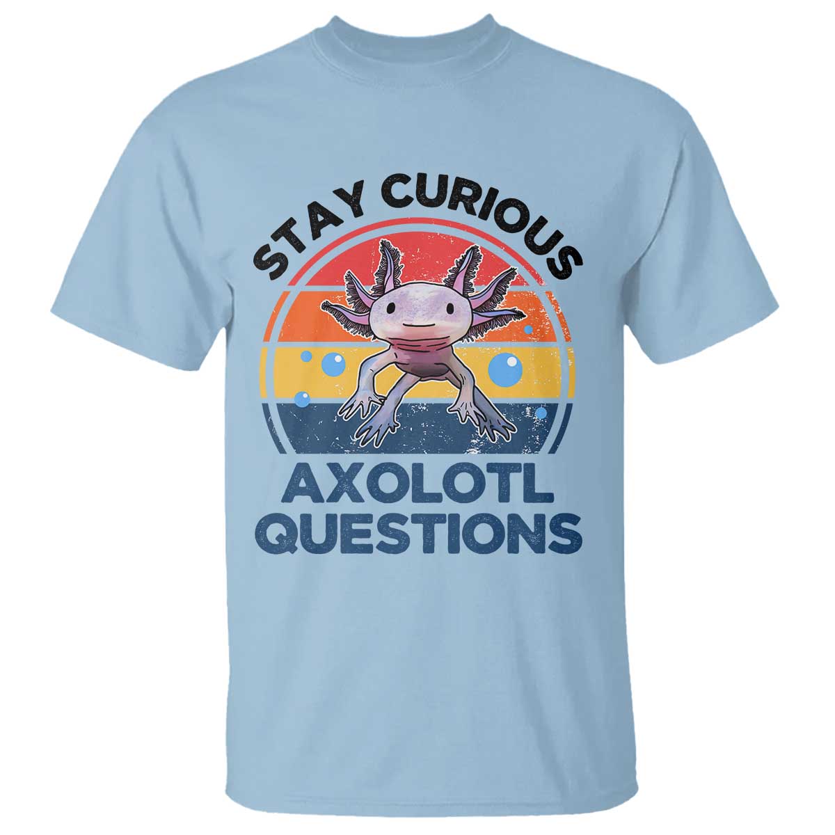 Funny Axolotl Pun T Shirt I Stay Curious Axolotl Question Retro