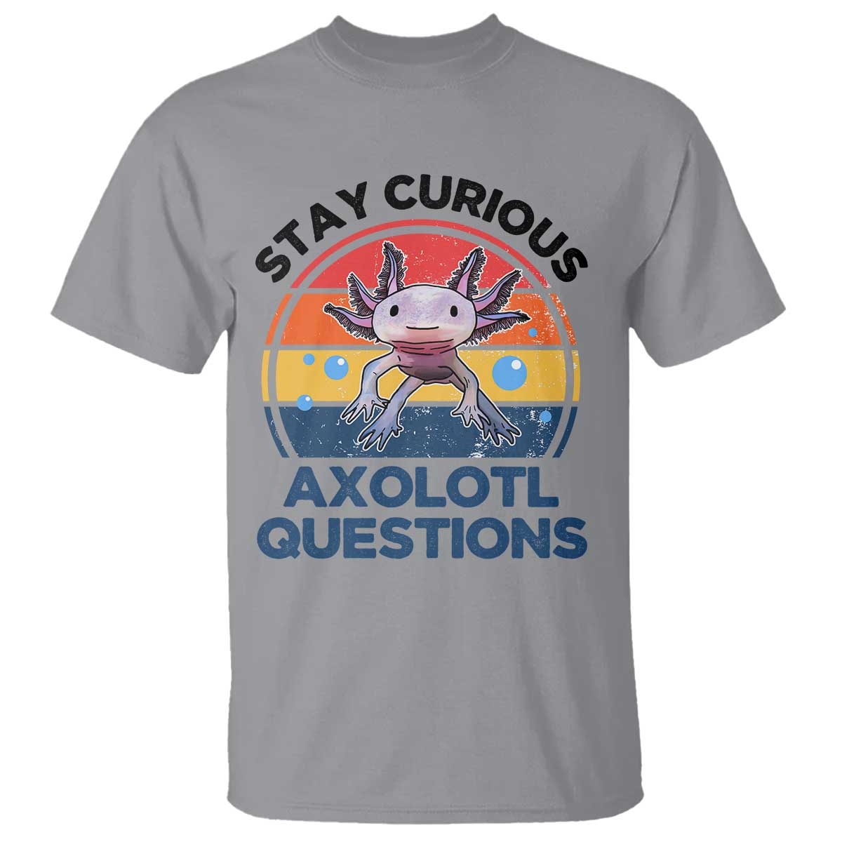 Funny Axolotl Pun T Shirt I Stay Curious Axolotl Question Retro