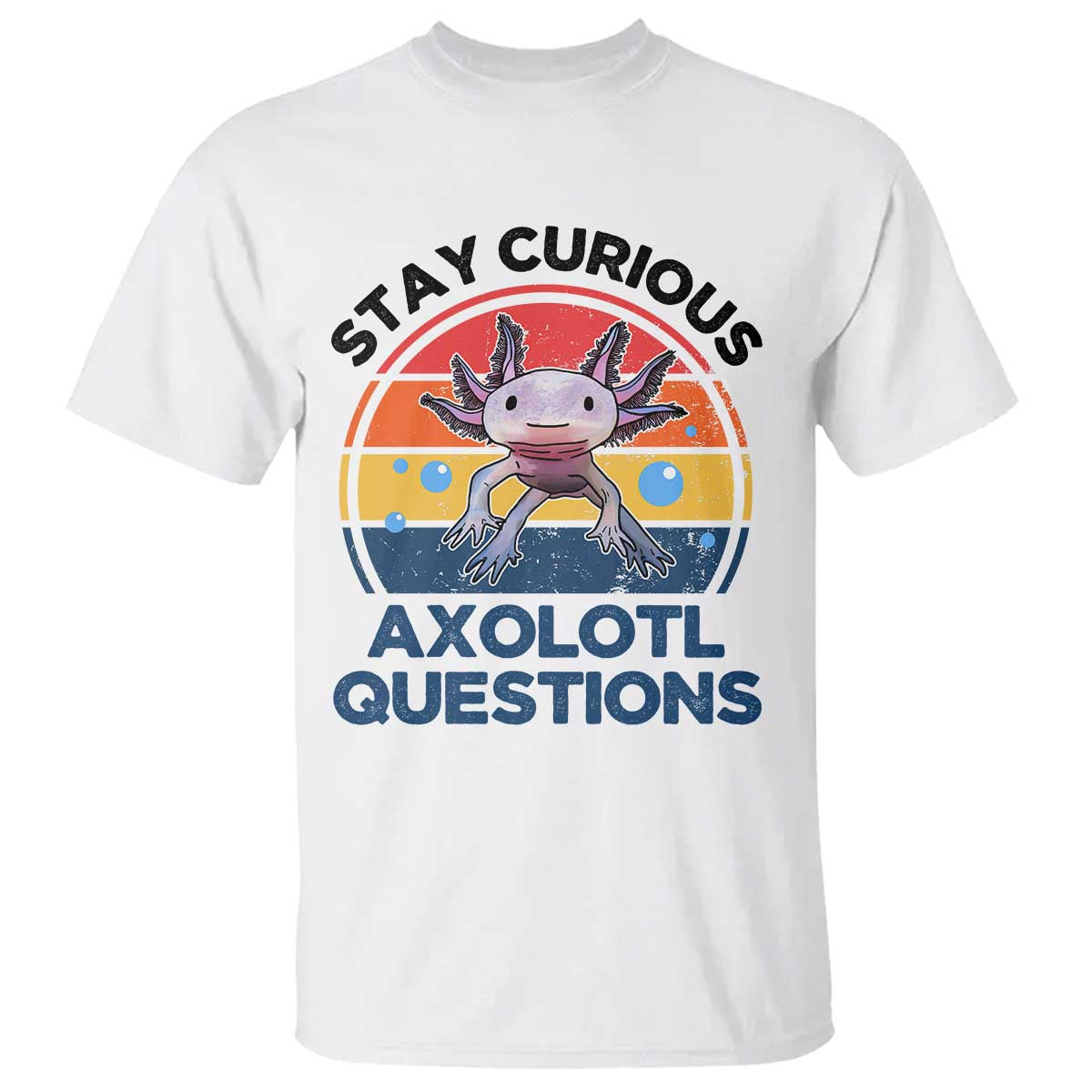 Funny Axolotl Pun T Shirt I Stay Curious Axolotl Question Retro