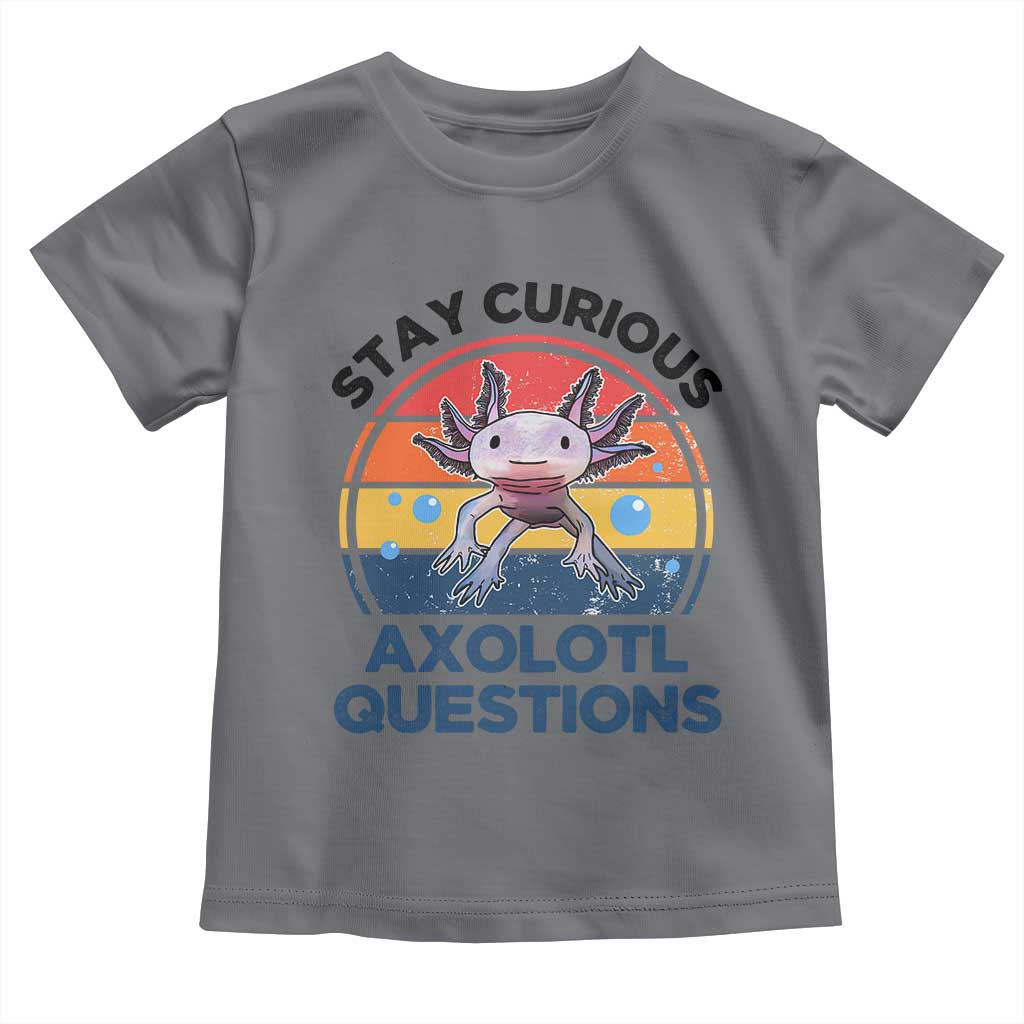 Funny Axolotl Pun Toddler T Shirt I Stay Curious Axolotl Question Retro