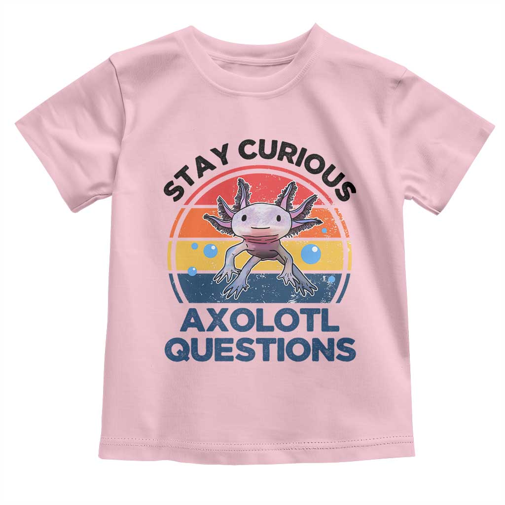 Funny Axolotl Pun Toddler T Shirt I Stay Curious Axolotl Question Retro