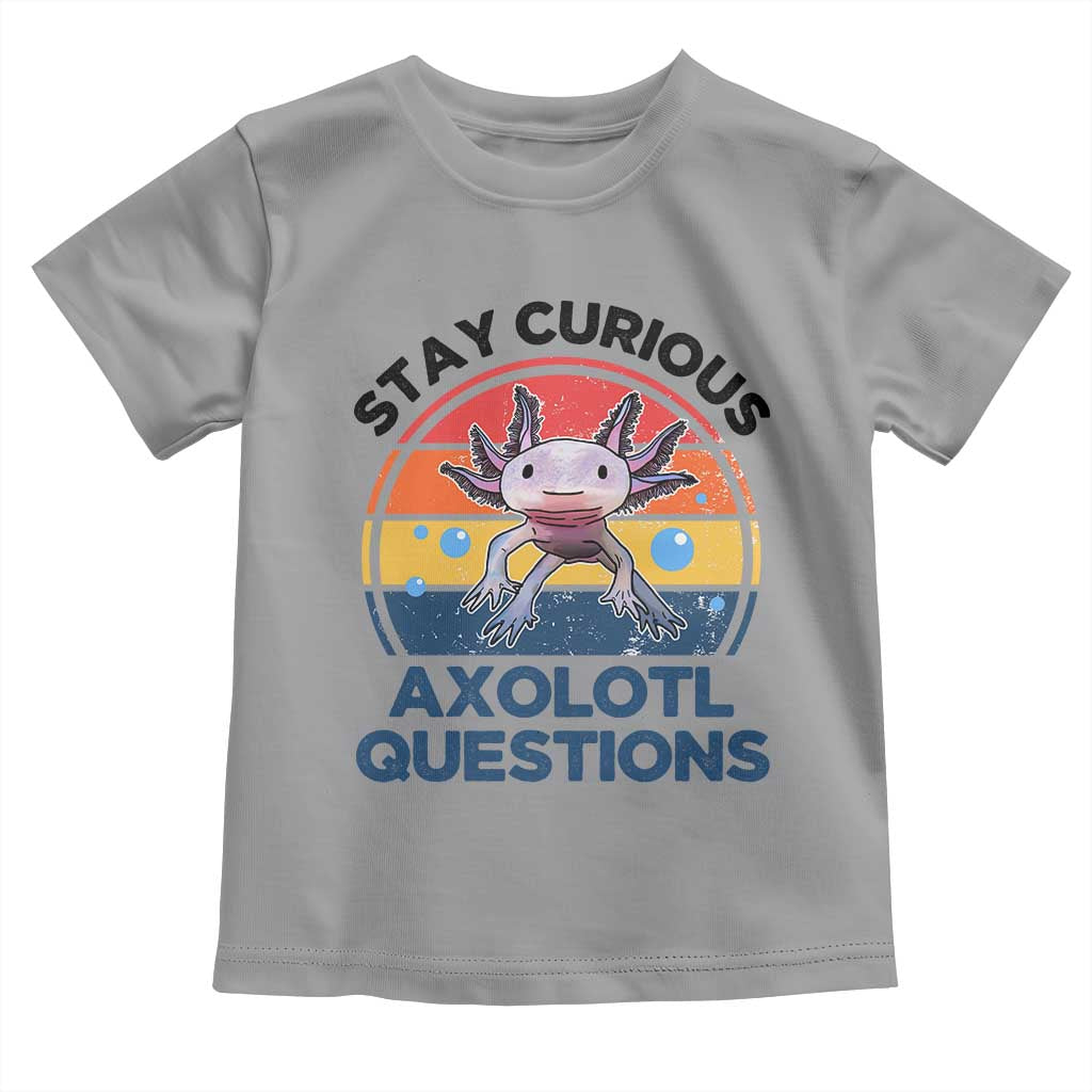 Funny Axolotl Pun Toddler T Shirt I Stay Curious Axolotl Question Retro