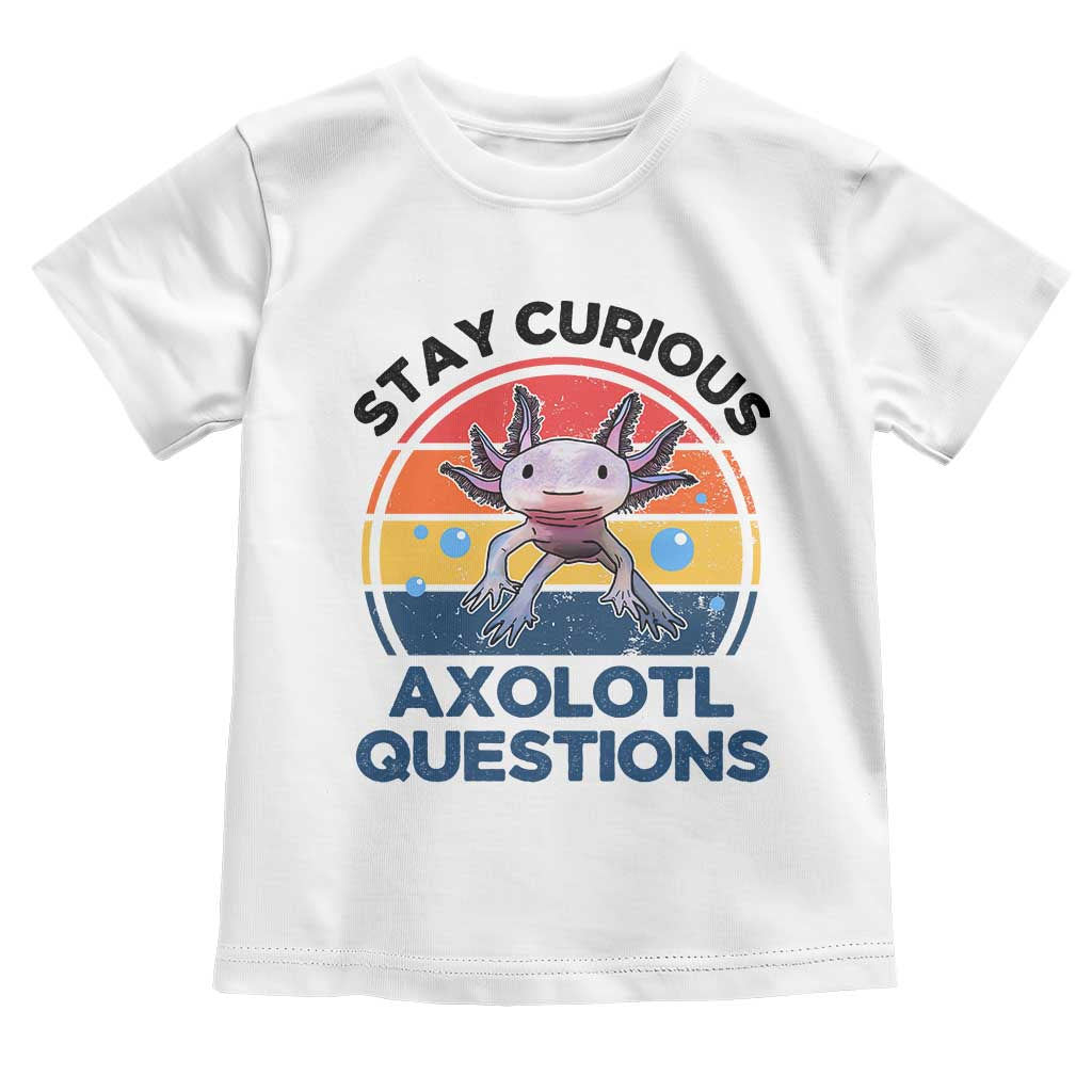 Funny Axolotl Pun Toddler T Shirt I Stay Curious Axolotl Question Retro