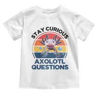 Funny Axolotl Pun Toddler T Shirt I Stay Curious Axolotl Question Retro