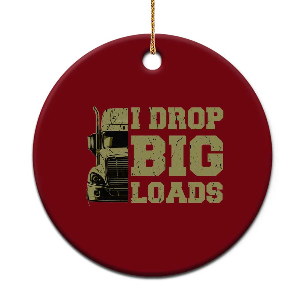 Funny Truck Driver Ceramic Ornament I Drop Big Load Funny Big Rig Semi-Trailer Dad - Wonder Print Shop