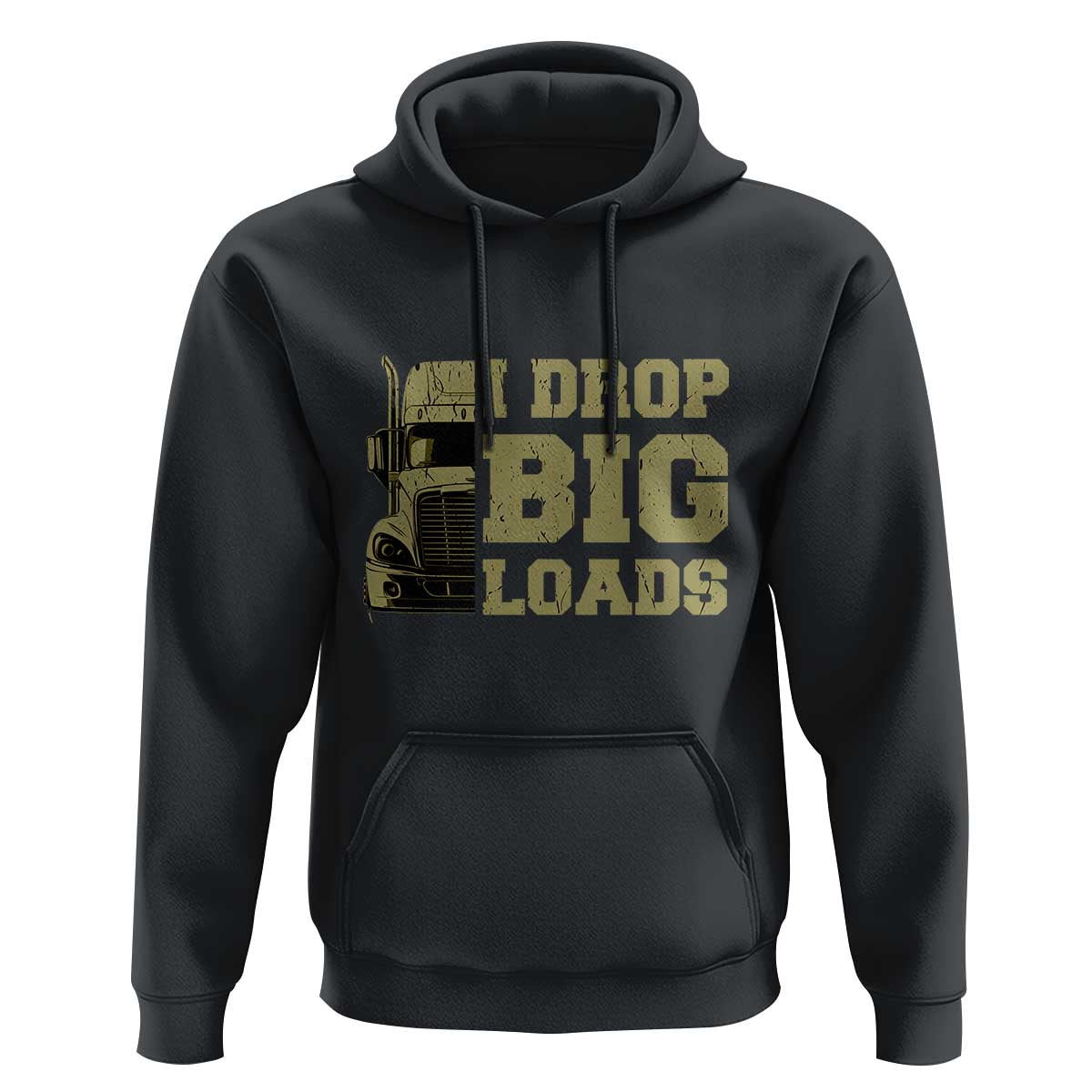 Funny Truck Driver Hoodie I Drop Big Load Funny Big Rig Semi-Trailer Dad
