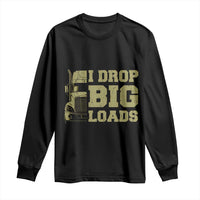 Funny Truck Driver Long Sleeve Shirt I Drop Big Load Funny Big Rig Semi-Trailer Dad