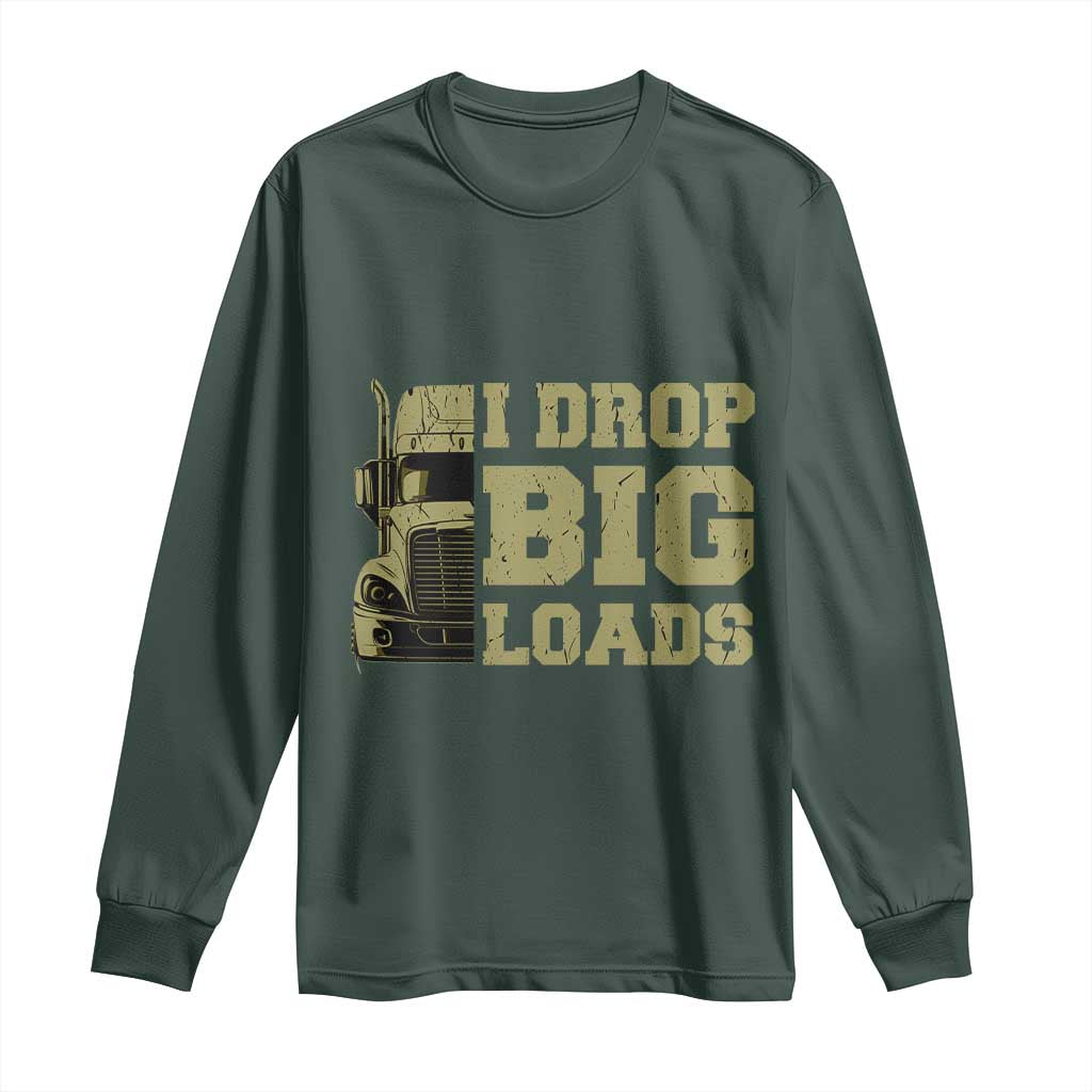 Funny Truck Driver Long Sleeve Shirt I Drop Big Load Funny Big Rig Semi-Trailer Dad