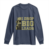 Funny Truck Driver Long Sleeve Shirt I Drop Big Load Funny Big Rig Semi-Trailer Dad