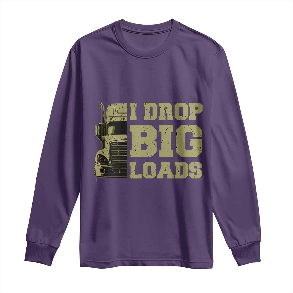 Funny Truck Driver Long Sleeve Shirt I Drop Big Load Funny Big Rig Semi-Trailer Dad