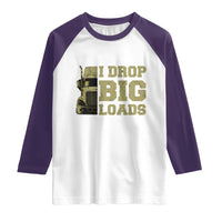 Funny Truck Driver Raglan Shirt I Drop Big Load Funny Big Rig Semi-Trailer Dad