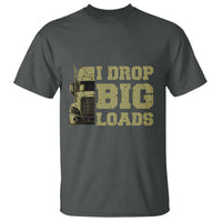 Funny Truck Driver T Shirt I Drop Big Load Funny Big Rig Semi-Trailer Dad