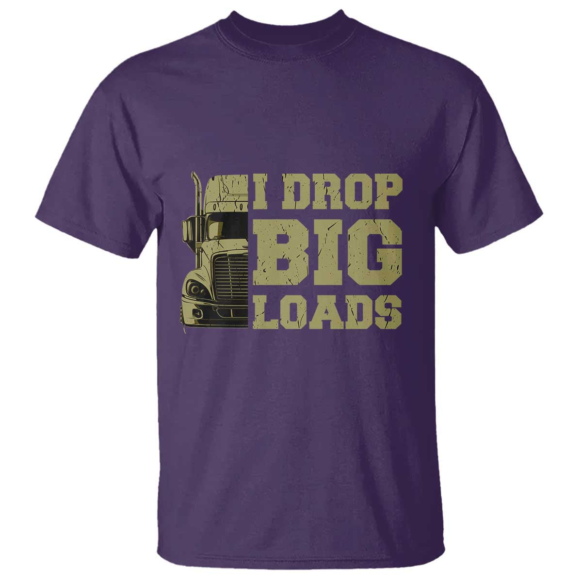 Funny Truck Driver T Shirt I Drop Big Load Funny Big Rig Semi-Trailer Dad