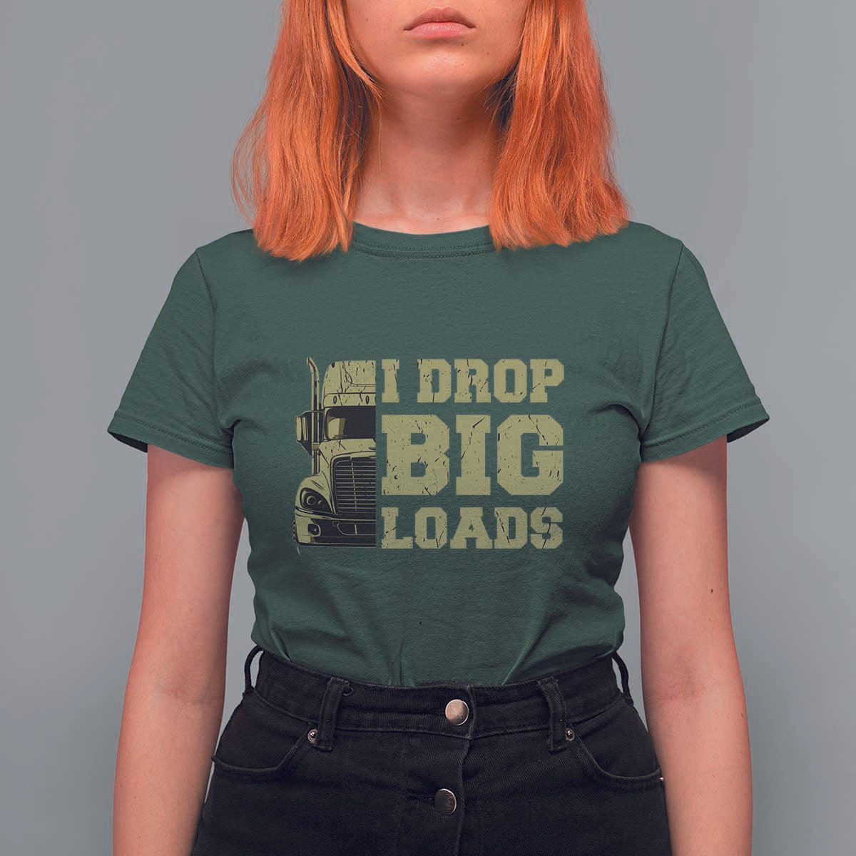 Funny Truck Driver T Shirt For Women I Drop Big Load Funny Big Rig Semi-Trailer Dad