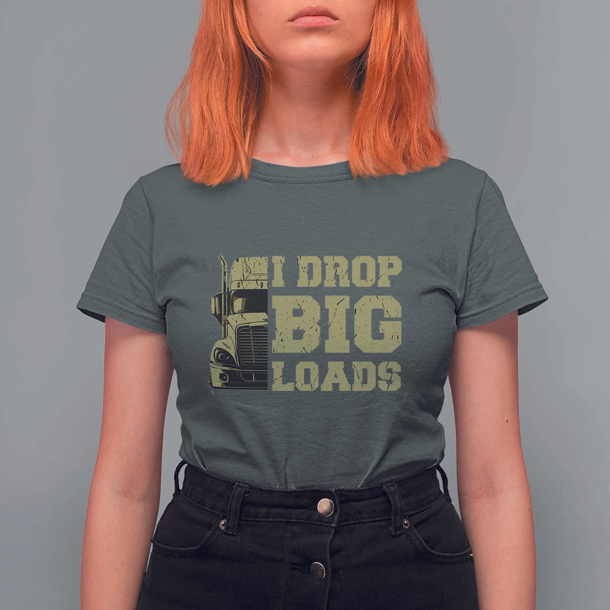 Funny Truck Driver T Shirt For Women I Drop Big Load Funny Big Rig Semi-Trailer Dad