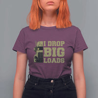 Funny Truck Driver T Shirt For Women I Drop Big Load Funny Big Rig Semi-Trailer Dad