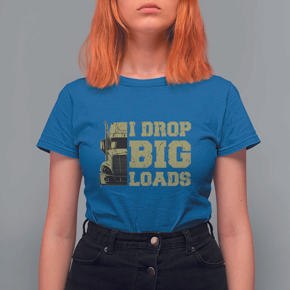 Funny Truck Driver T Shirt For Women I Drop Big Load Funny Big Rig Semi-Trailer Dad