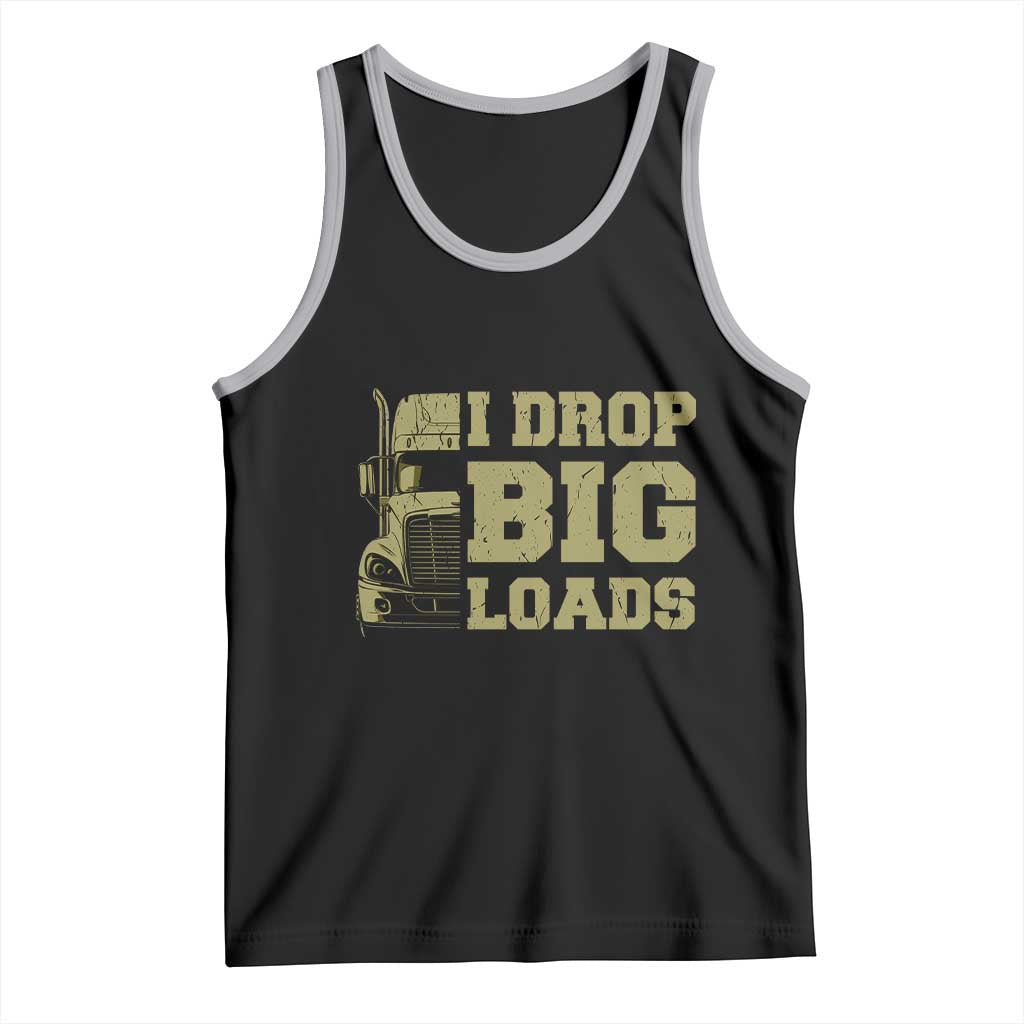Funny Truck Driver Tank Top I Drop Big Load Funny Big Rig Semi-Trailer Dad