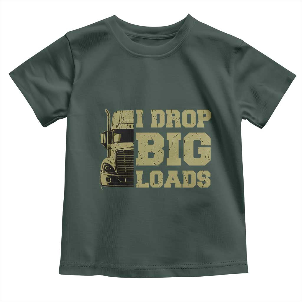 Funny Truck Driver Toddler T Shirt I Drop Big Load Funny Big Rig Semi-Trailer Dad