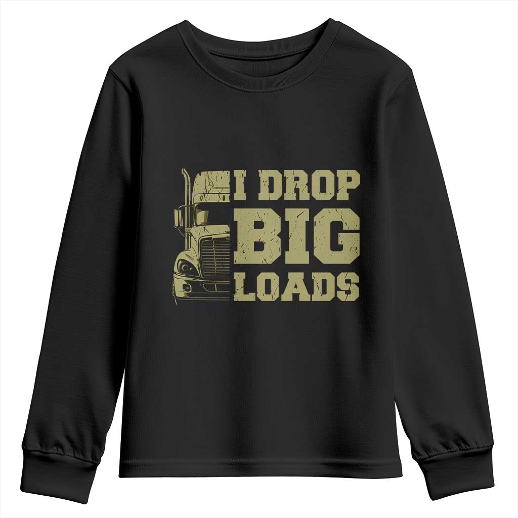 Funny Truck Driver Youth Sweatshirt I Drop Big Load Funny Big Rig Semi-Trailer Dad