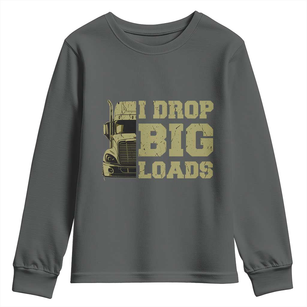 Funny Truck Driver Youth Sweatshirt I Drop Big Load Funny Big Rig Semi-Trailer Dad