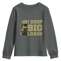 Funny Truck Driver Youth Sweatshirt I Drop Big Load Funny Big Rig Semi-Trailer Dad