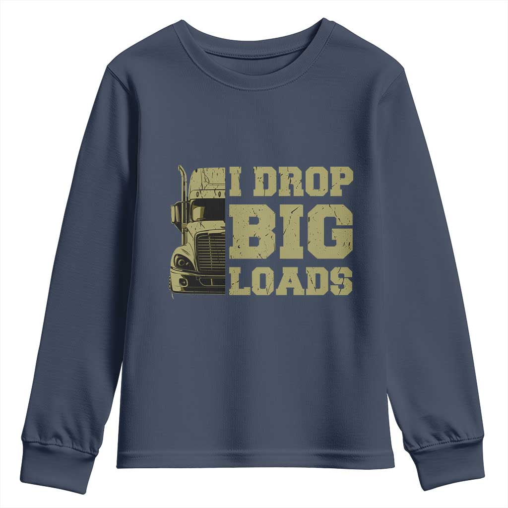 Funny Truck Driver Youth Sweatshirt I Drop Big Load Funny Big Rig Semi-Trailer Dad