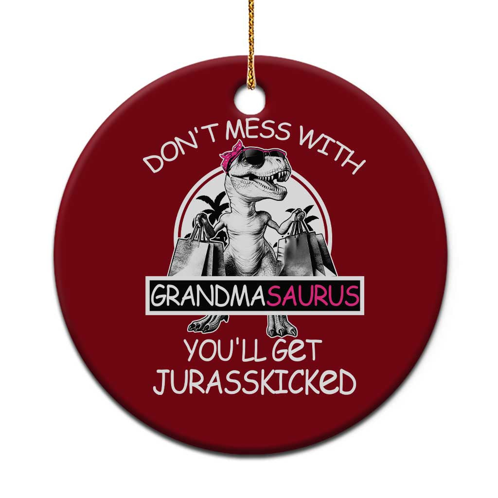 Funny Grandma Dinosaur Ceramic Ornament Dont Mess With Grandmasaurus Youll Get Jurasskicked - Wonder Print Shop