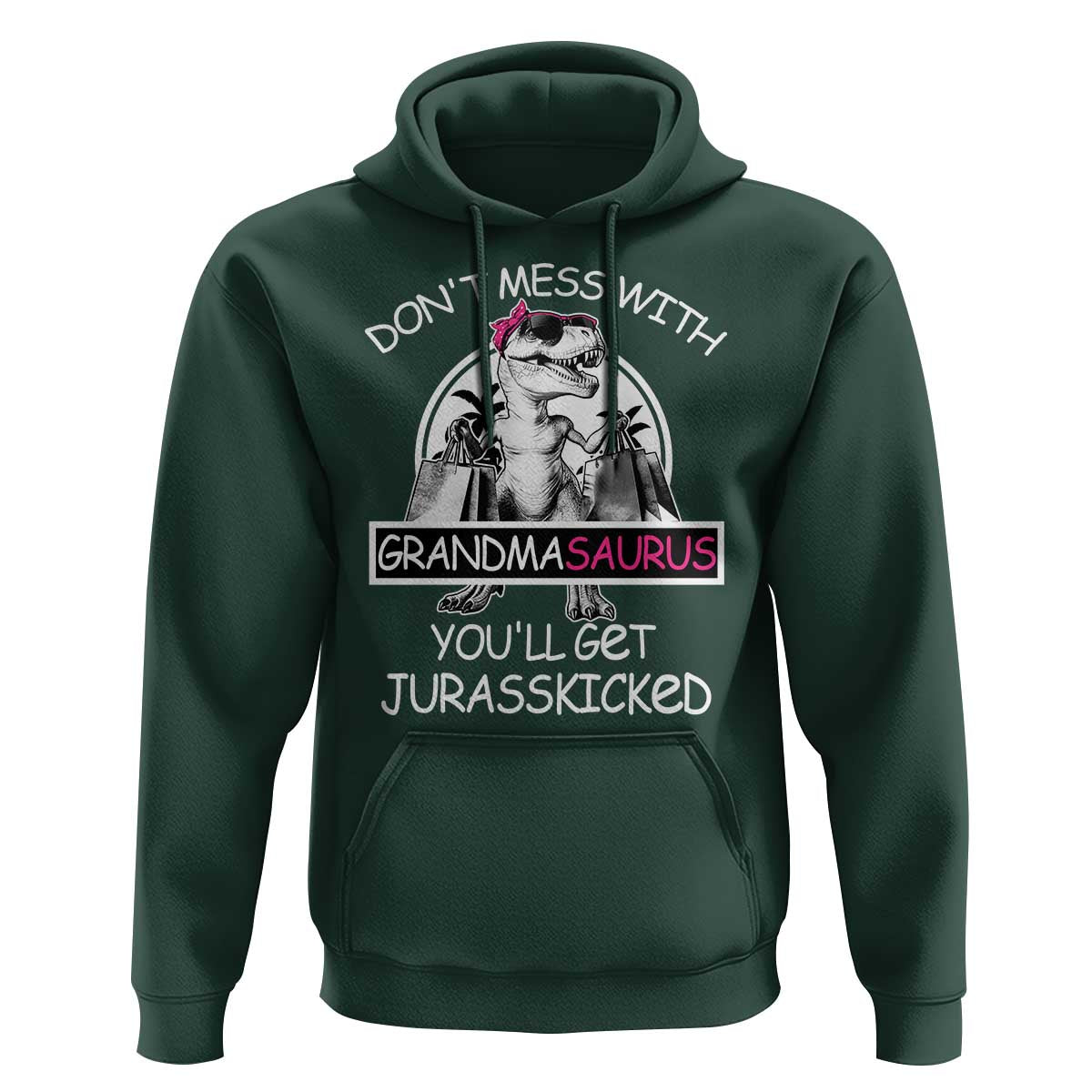Funny Grandma Dinosaur Hoodie Dont Mess With Grandmasaurus Youll Get Jurasskicked