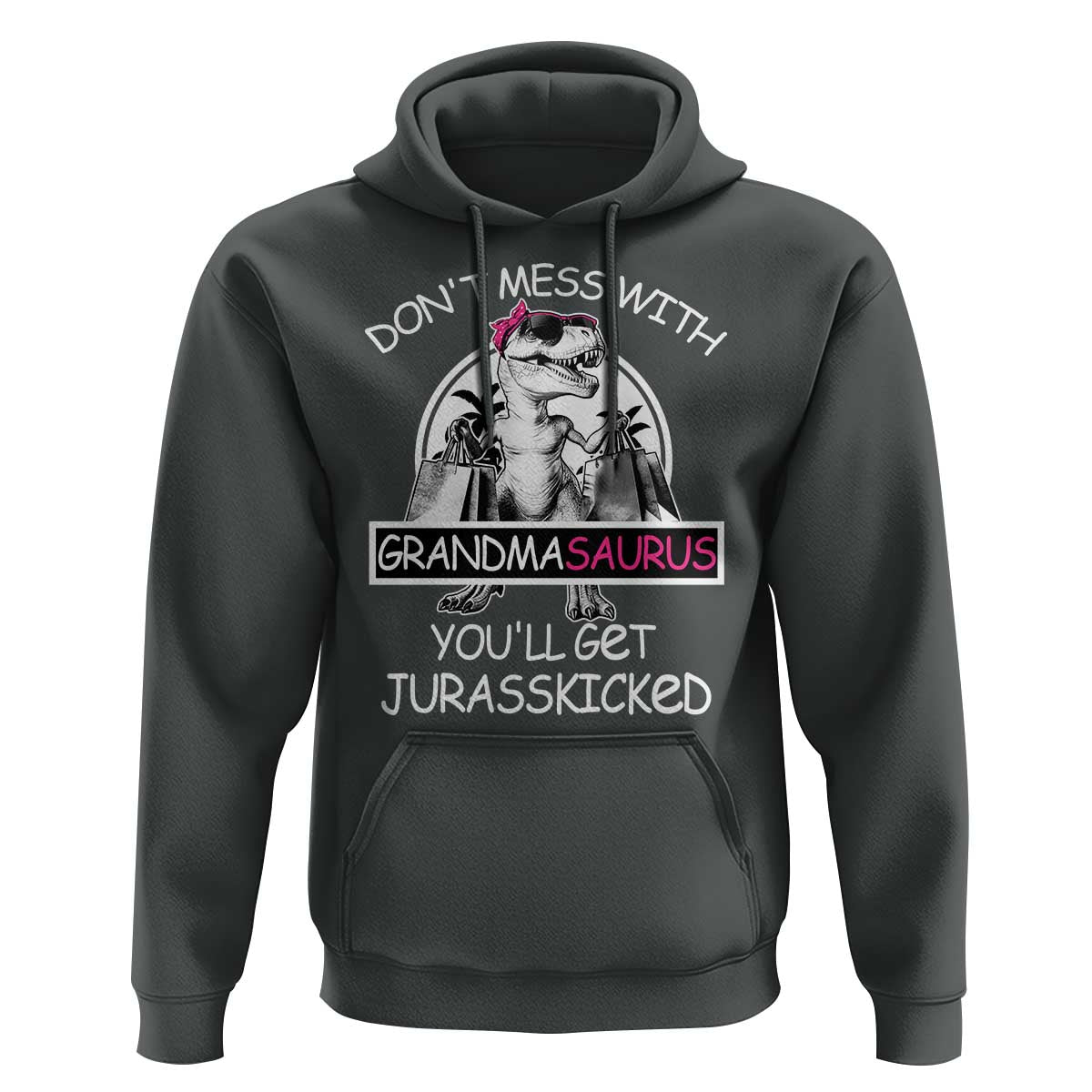 Funny Grandma Dinosaur Hoodie Dont Mess With Grandmasaurus Youll Get Jurasskicked