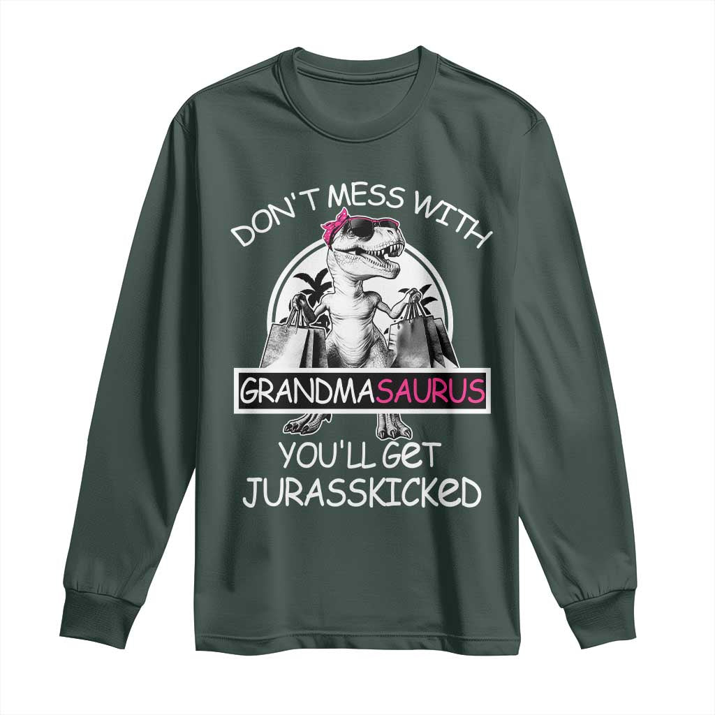 Funny Grandma Dinosaur Long Sleeve Shirt Dont Mess With Grandmasaurus Youll Get Jurasskicked