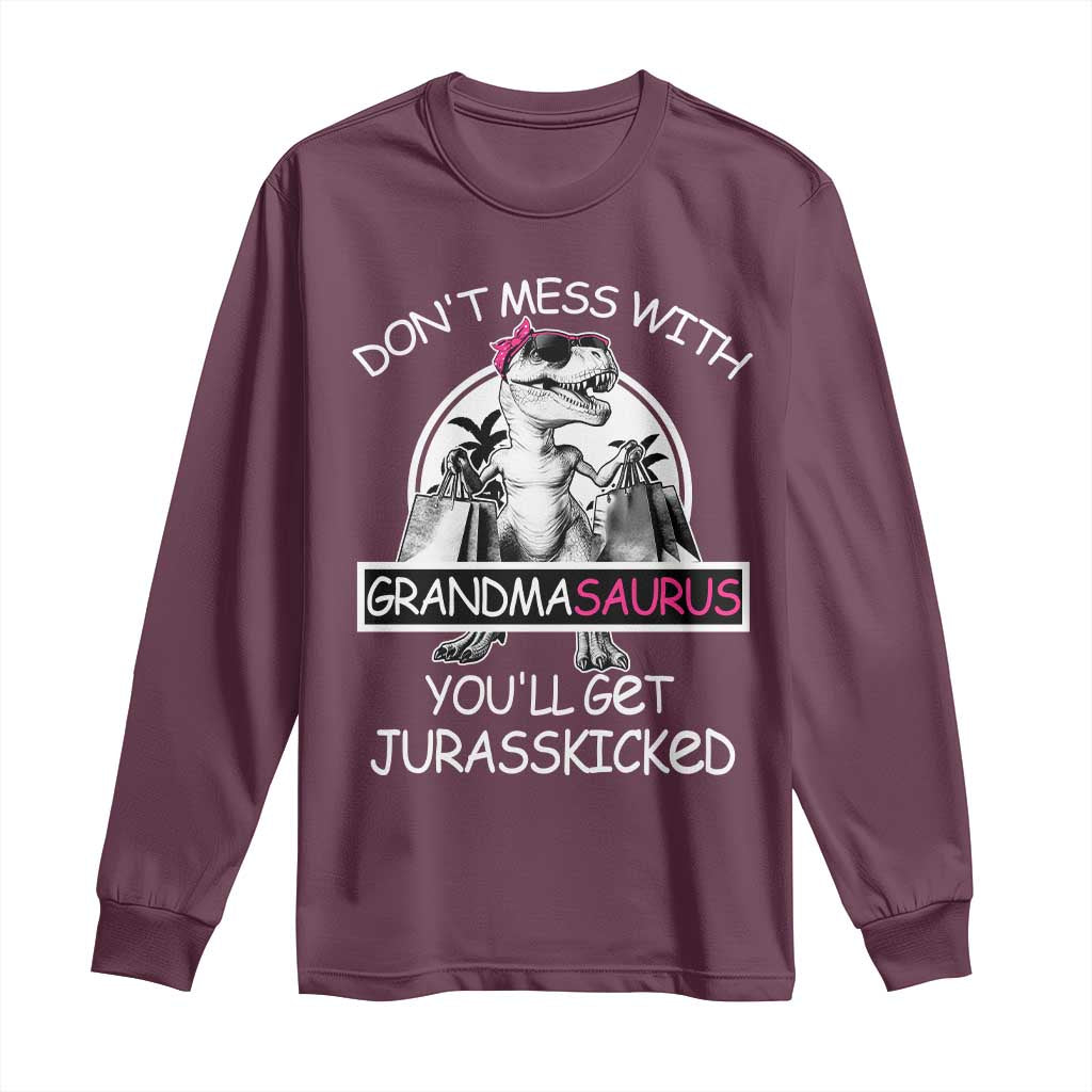 Funny Grandma Dinosaur Long Sleeve Shirt Dont Mess With Grandmasaurus Youll Get Jurasskicked