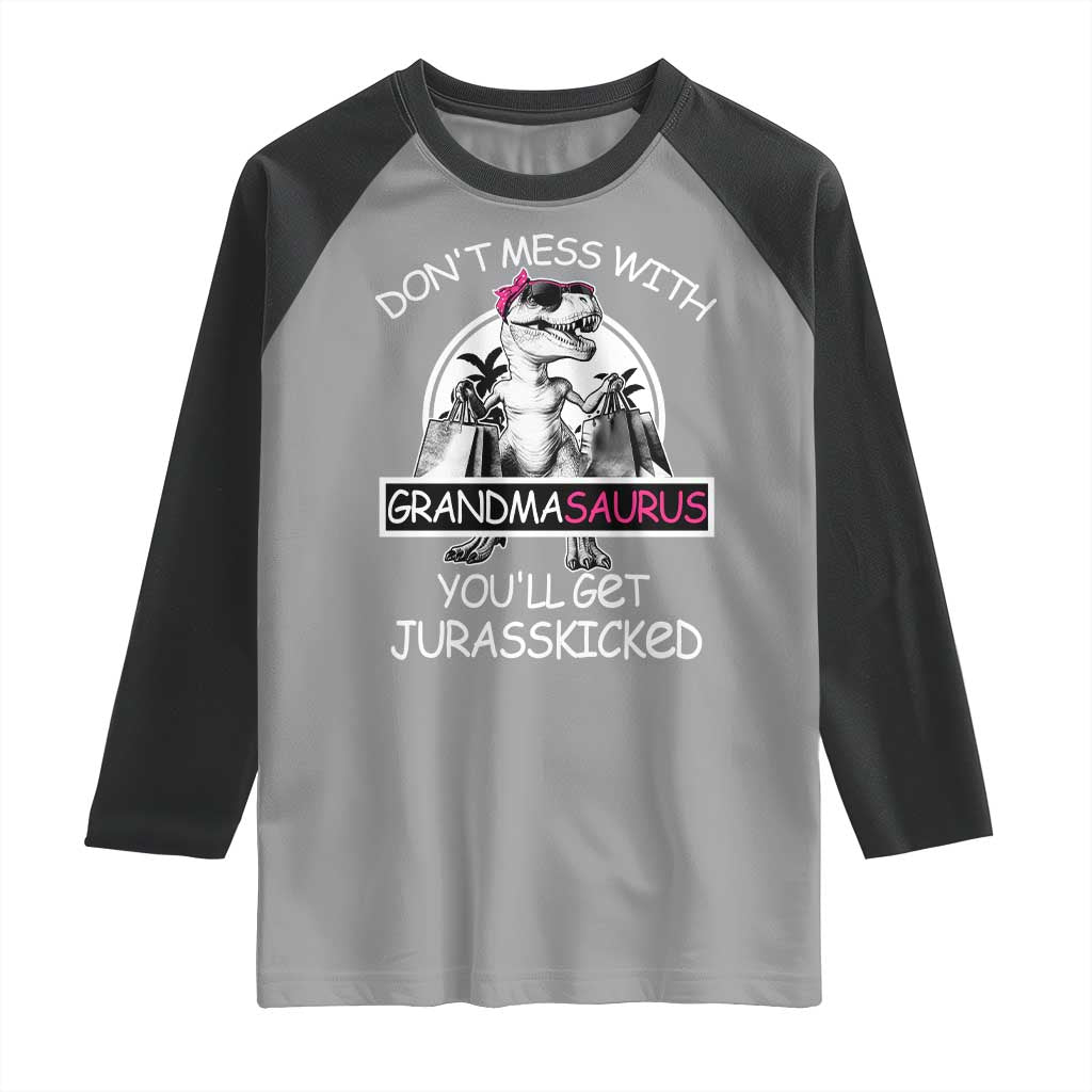 Funny Grandma Dinosaur Raglan Shirt Dont Mess With Grandmasaurus Youll Get Jurasskicked