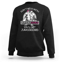 Funny Grandma Dinosaur Sweatshirt Dont Mess With Grandmasaurus Youll Get Jurasskicked