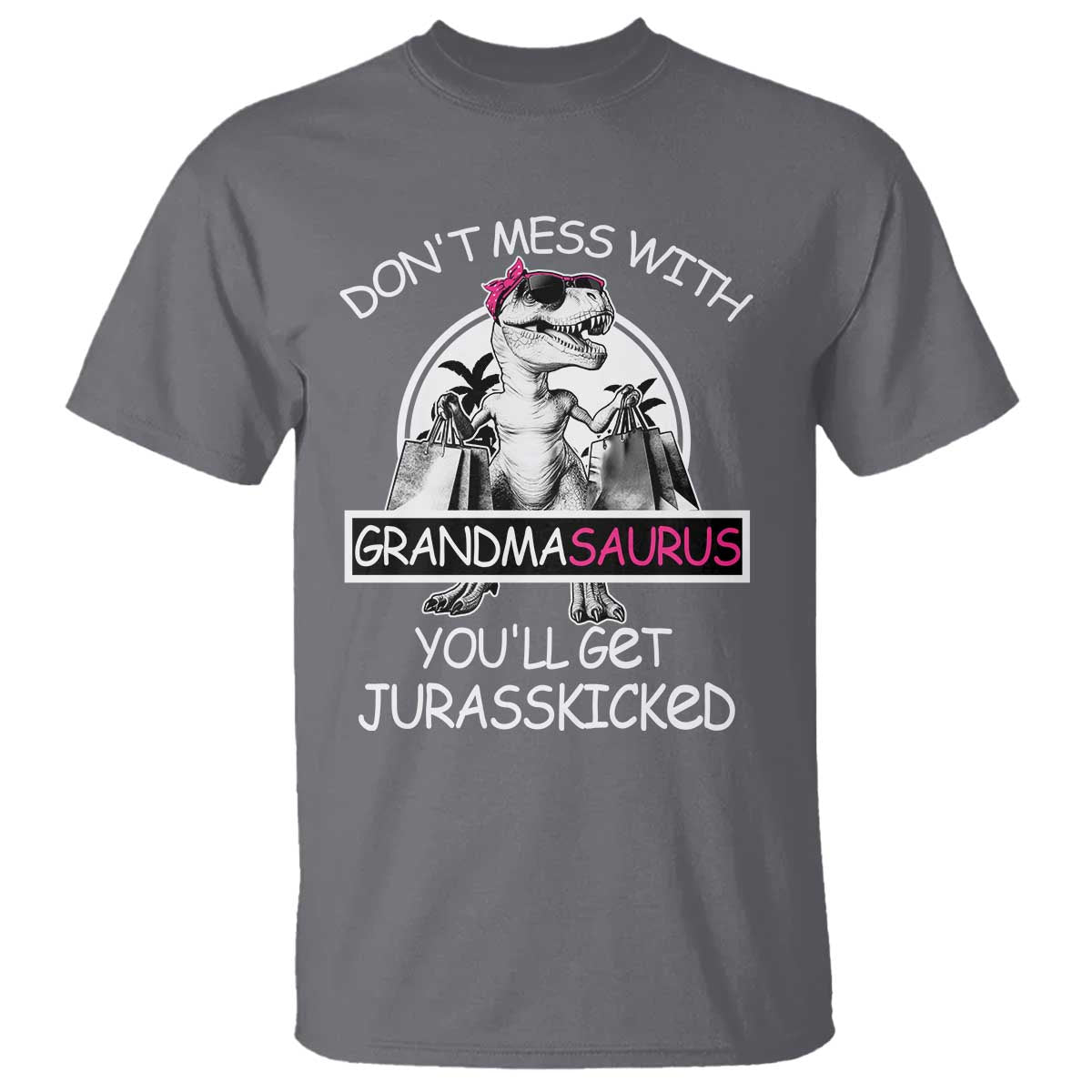 Funny Grandma Dinosaur T Shirt Dont Mess With Grandmasaurus Youll Get Jurasskicked