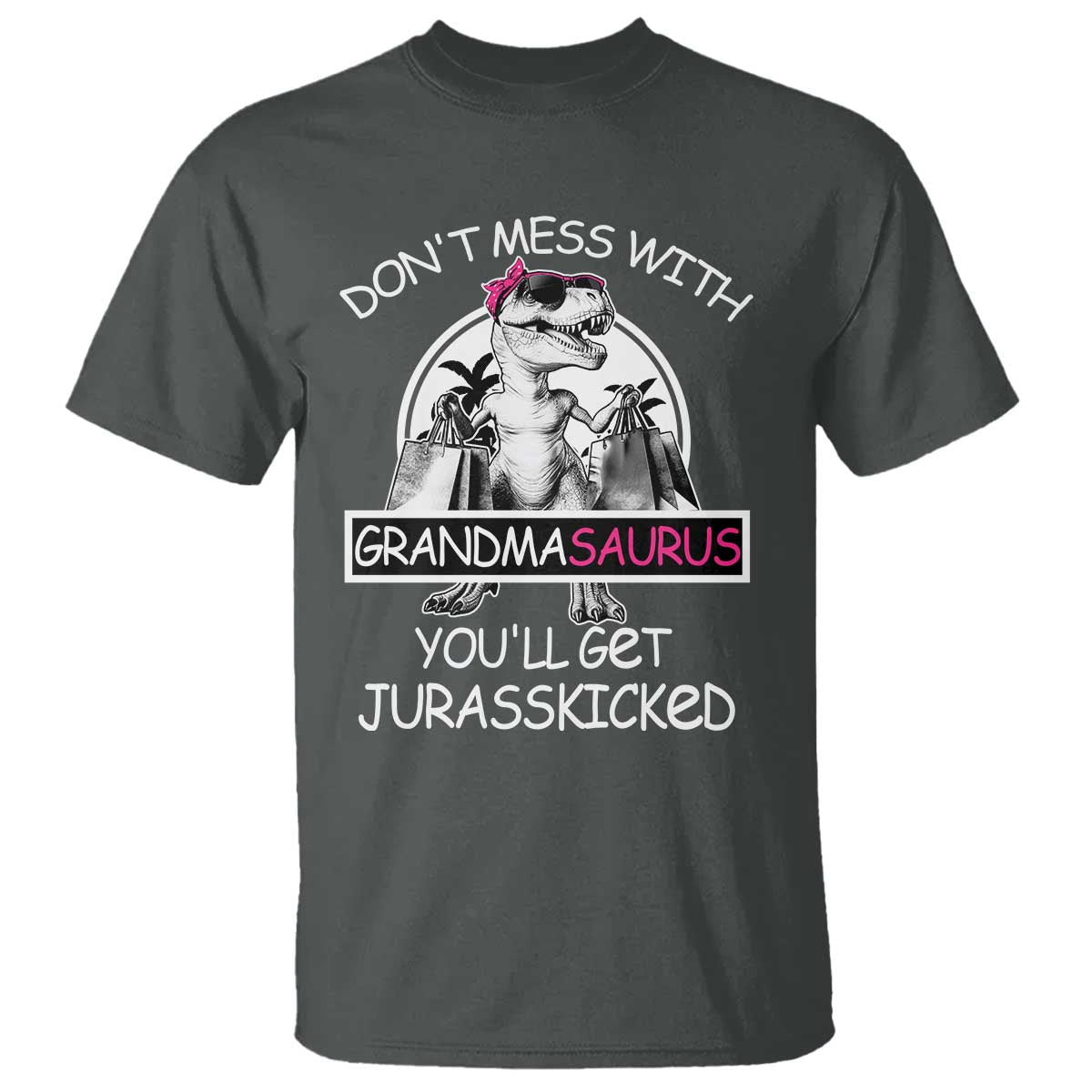Funny Grandma Dinosaur T Shirt Dont Mess With Grandmasaurus Youll Get Jurasskicked