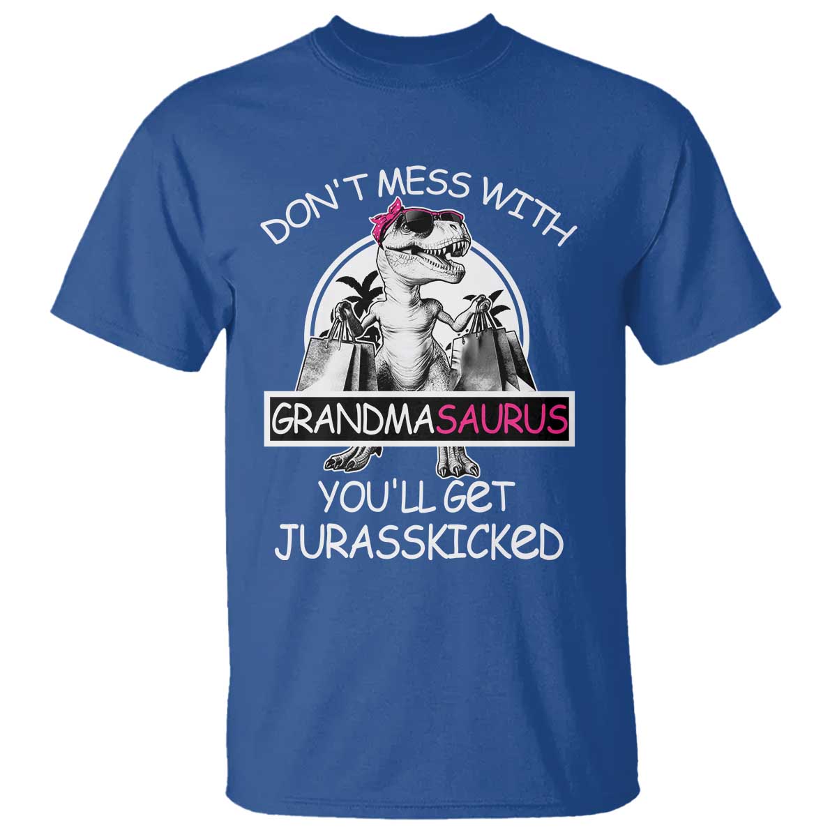 Funny Grandma Dinosaur T Shirt Dont Mess With Grandmasaurus Youll Get Jurasskicked
